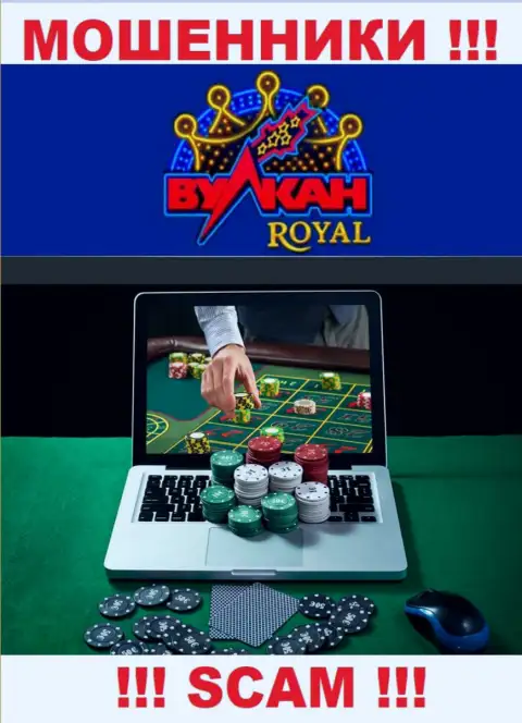 Casino - именно в таком направлении предоставляют услуги интернет мошенники Vulkan Royal