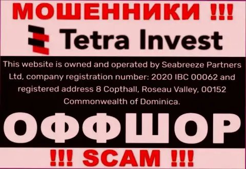 На сайте мошенников Тетра Инвест идет речь, что они расположены в оффшорной зоне - 8 Коптхолл, Розо Валлей, 00152 Содружество Доминики, будьте осторожны