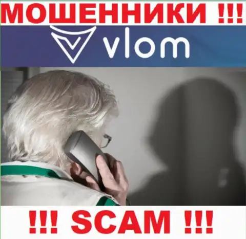 Звонят из компании Vlom - отнеситесь к их условиям с недоверием, так как они МОШЕННИКИ